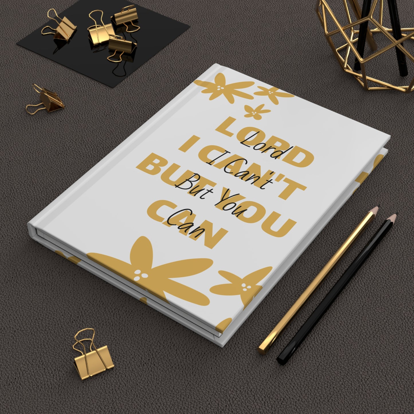 Inspirational Hardcover Journal - "Lord I Can't But You Can"